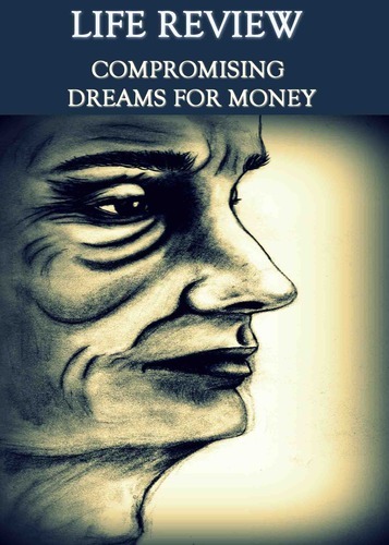 Full life review compromising dreams for money