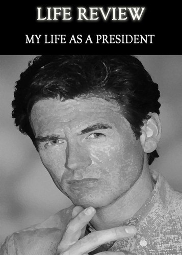 Full life review my life as a president