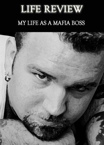 Full life review my life as a mafia boss